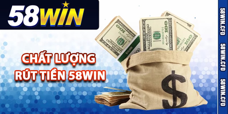 Hướng Dẫn Rút Tiền 58Win Theo Đúng Quy Định Nhà Cái 2 Đánh giá chất lượng giao dịch rút tiền 58Win